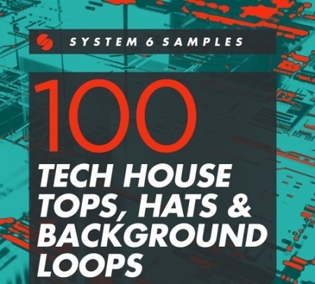 System 6 Samples 100 Tech House Tops Hats and Background Loops WAV